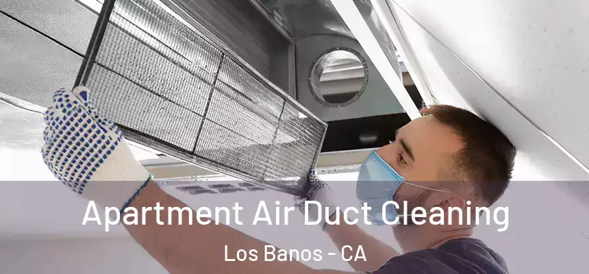  Apartment Air Duct Cleaning Los Banos - CA