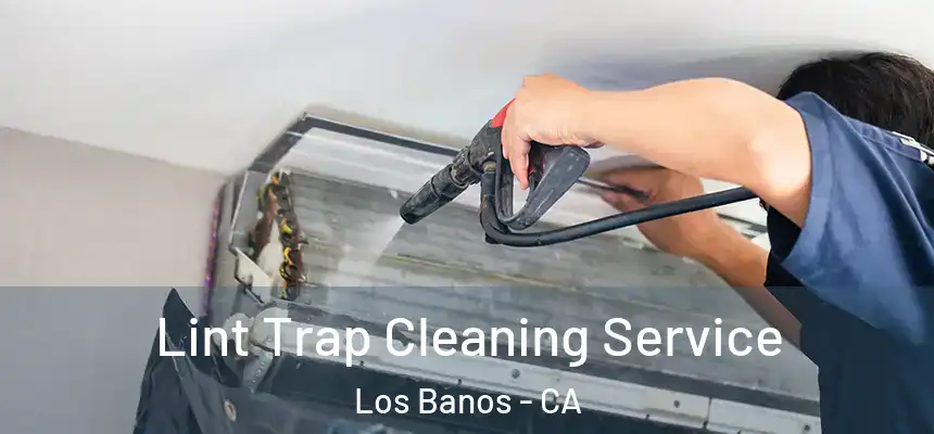  Lint Trap Cleaning Service Los Banos - CA