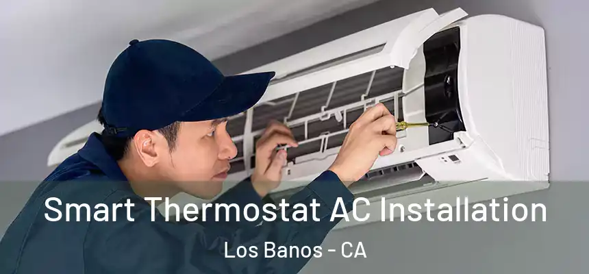  Smart Thermostat AC Installation Los Banos - CA