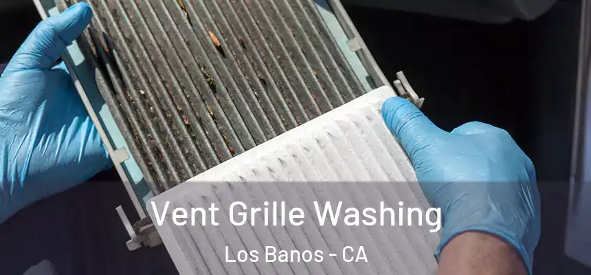  Vent Grille Washing Los Banos - CA